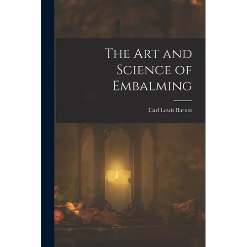 The Art and Science of Embalming