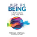 High on Being: A Trail Guide to Living Fully Alive