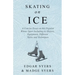 Skating on Ice - A Concise Essay on this Popular Winter Sport Including its History, Literature and Specific Techniques with Useful Diagrams