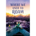 Where We Used to Roam