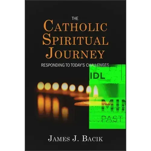 The Catholic Spiritual Journey: Responding to Today's Challenges