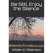 Be Still, Enjoy the Silence