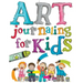 Art Journaling For Kids