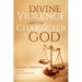 Divine Violence and the Character of God