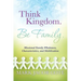 Think Kingdom. Be Family.