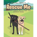 Rescue Me: A Story about Bella and Jax Rescue Dogs