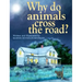 Why do animals cross the road?