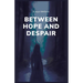 Between Hope and Despair