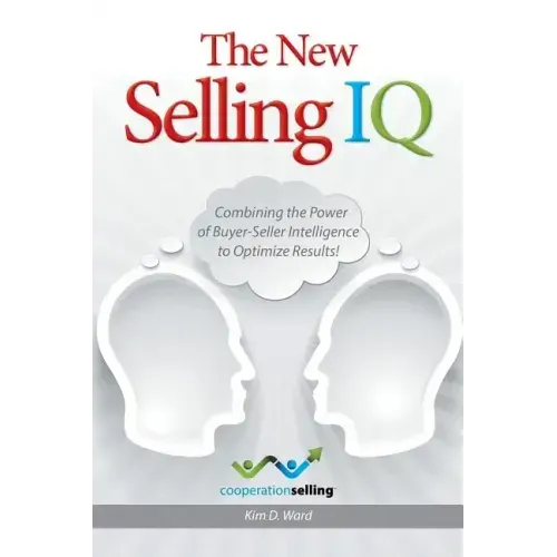 The New Selling IQ: Combining the Power of Buyer-Seller Intelligence to Optimize Results!