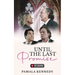 Until the Last Promise: Bringing Hope to Families Dealing with Terminal Illnesses