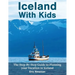 Iceland With Kids: The Step-By-Step Guide to Planning Your Vacation in Iceland
