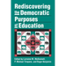 Rediscovering the Democratic Purposes of Education
