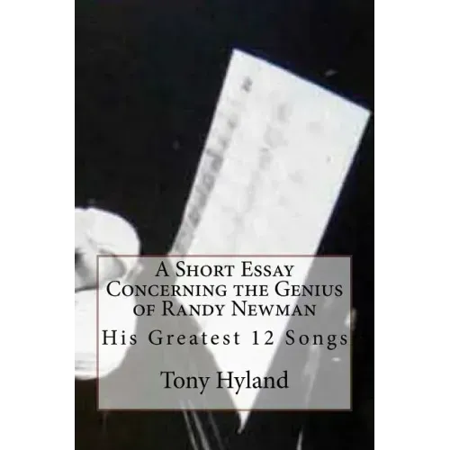 Randy Newman: 12 Greatest Songs: An Appreciation