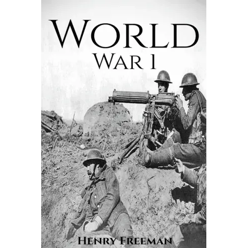 World War 1: A History From Beginning to End (Booklet)