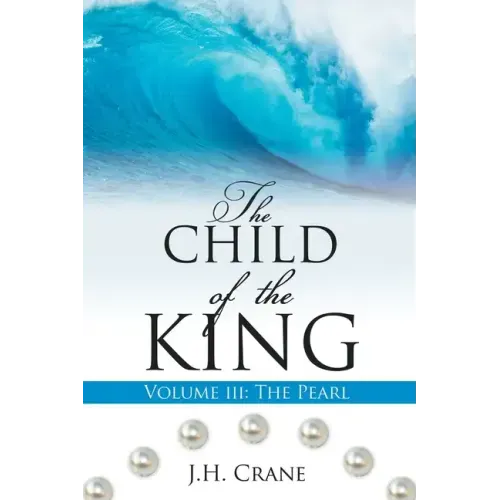 The Child of the King Volume III: The Pearl