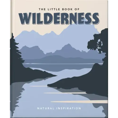 The Little Book of Wilderness: Natural Inspiration