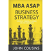 MBA ASAP Business Strategy: Strategic Thinking, Planning, Implementation, Management and Leadership