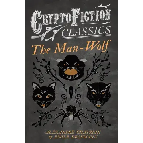 The Man-Wolf (Cryptofiction Classics - Weird Tales of Strange Creatures)