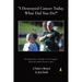 I Destroyed Cancer Today. What Did You Do?: How Spirituality, Fortitude, Love & Laughter Won Our Family's War on Cancer