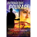 Outrageous Courage: What God Can Do with Raw Obedience and Radical Faith