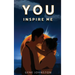 You Inspire Me