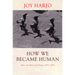 How We Became Human: New and Selected Poems 1975-2002
