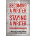 Becoming a Writer, Staying a Writer: The Artistry, Joy, and Career of Storytelling