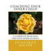 Coaching Your Inner Child: A Complete Road Map for Your Inner Journey