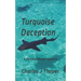 Turquoise Deception: A Murder Mystery