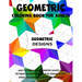 Geometric Coloring Book for Adults: Adult Coloring Books Geometric Shapes and Patterns Coloring Book Creative Designs to Help Stress Relieving, Relaxa