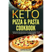 Keto Pizza & Pasta Cookbook: Quick, Easy and Delicious Low-Carb Ketogenic Italian Recipes To Enhance Weight Loss and Healthy Living