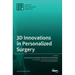 3D Innovations in Personalized Surgery