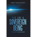 You Are a Sovereign Being: Know Who You Are in God!