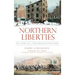 Northern Liberties: The Story of a Philadelphia River Ward