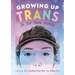 Growing Up Trans: In Our Own Words