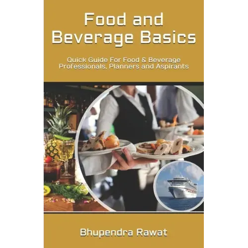 Food and Beverage Basics: Quick Guide For Food & Beverage Professionals, Planners and Aspirants