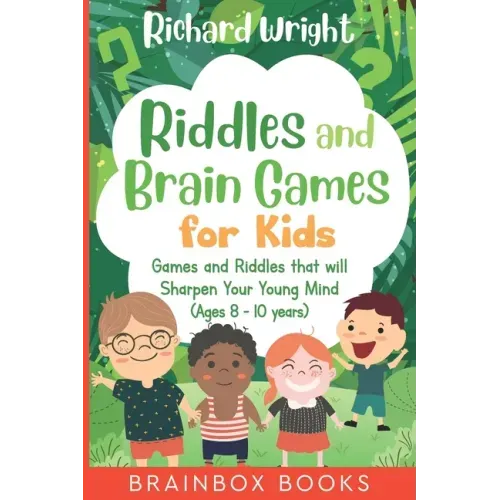 Riddles and Brain Games for Kids (Ages 8 -10): Riddles and Games to Sharpen Young Minds