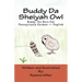 Buddy Da Sheiyah Owl: Buddy The Barn Owl Pennsylvania German - English