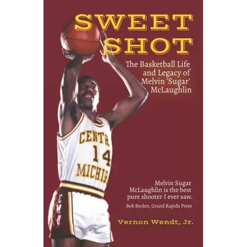 Sweet Shot: The Basketball Life and Legacy of Melvin Sugar McLaughlin