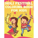 Holi Festival Coloring Book For Kids: Fun Holi Indian Activity Book For Boys And Girls With Illustrations of Holi Celebration.