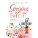 Singing Our Faith: Hymns for Each Life Season