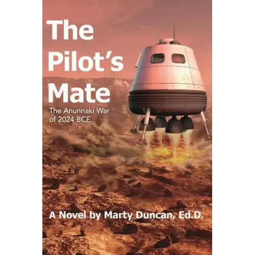 The Pilot's Mate: The Anunnaki War of 2024 BCE