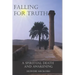 Falling For Truth: A Spiritual Death And Awakening