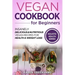 Vegan Cookbook for Beginners: Insanely Delicious and Nutritious Vegan Recipes for Health & Weight Loss