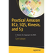Practical Amazon Ec2, Sqs, Kinesis, and S3: A Hands-On Approach to Aws