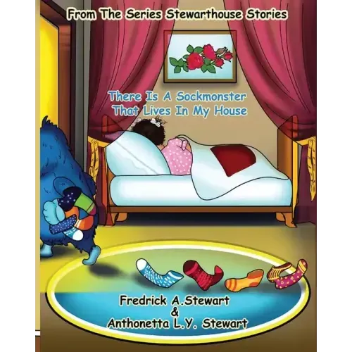 There Is A Sockmonster That Lives In My House: From The Series Stewarthouse Stories