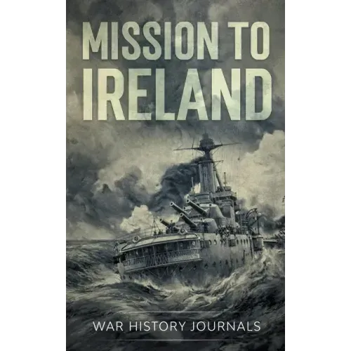 Mission to Ireland: WWI True Story of Smuggling Guns to the Irish Coast