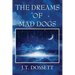 The Dreams of Mad Dogs