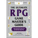 The Ultimate RPG Game Master's Guide: Advice and Tools to Help You Run Your Best Game Ever!