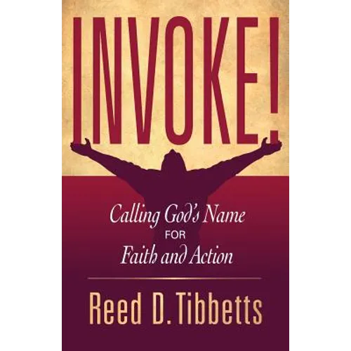 Invoke!: Calling God's Name for Faith and Action